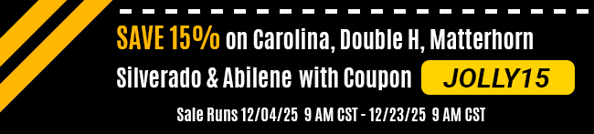 Use Coupon JOLLY15 for additional Savings on Carolina, Double H, Matterhorn, Silverado, Abilene